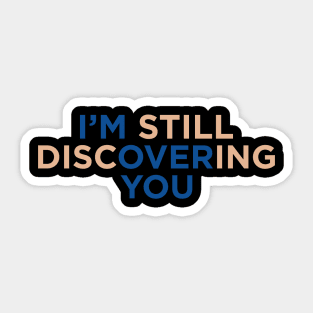 I'M Still Discovering You Sticker